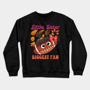 Little Sister Biggest Fan Football Game Day Season Thanksgiving Halloween Crewneck Sweatshirt